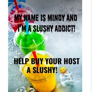 HELP SUPPORT MY ADDICTION! BUY YOUR HOST A SLUSHY!